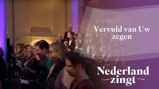 Nederland Zingt: Vervuld van uw zegen