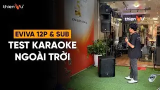 Test Âm Ngoài Trời Combo Loa Karaoke Di Động Mỹ: Electro-Voice EVIVA 12P & Sub EVIVA 18SP