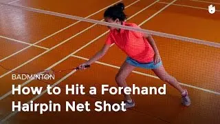 How to Hit a Forehand Hairpin Net Shot | Badminton