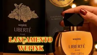 Lançamento Wepink Liberté Doré🤭