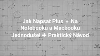 Jak Napsat Plus '+' Na Notebooku a Macbooku Jednodu&scaron;e! ✚ Praktick&yacute; N&aacute;vod
