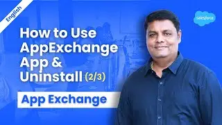 Using AppExchange App & Uninstall | 2/3 - Part Tutorial Series | AppExchange Mastery