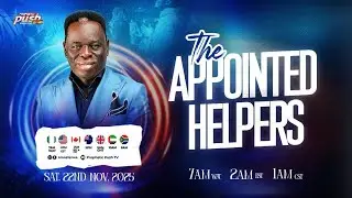 THE APPOINTED HELPERS | PROPHETIC PUSH WITH AMOS FENWA | 22ND NOVEMBER, 2025