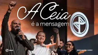 A CEIA É A MENSAGEM | BP. RAFAEL DURSO