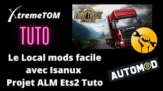 Le Local mods facile avec Isanux Projet ALM Ets2 Tuto FR