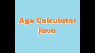 Programming An Age Calculator In Java