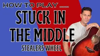 How to play Stuck In The Middle by Stealers Wheel -  Guitar Tutorial
