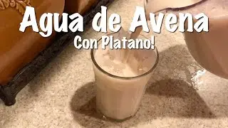 Agua de Avena con Platano - Como hacer Agua de Avena con Platano - Receta de Agua de Avena