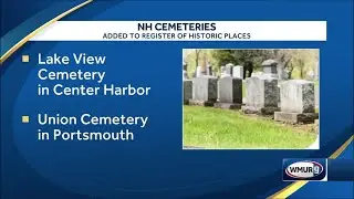 Two cemeteries added to New Hampshire&rsquo;s historic places list