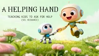 A Helping Hand: Teaching Kids the Bravery of Asking for Help (SEL Resource)