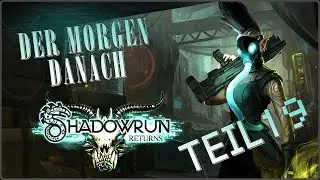 Der Morgen danach 🦾 Shadowrun Returns #019