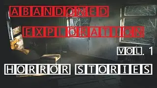 Abandoned Exploration Horror Stories 🔴 Vol. 1