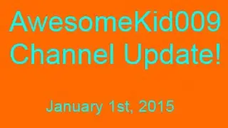 Channel Update! January 1st, 2014