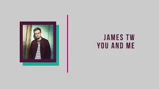 James TW - You and Me - Lyric (Sing Along)