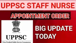 UPPSC STAFF NURSE - BIG UPDATE - JOINING ORDER जारी - जल्दी देखो