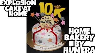 EXPLOSION CAKE AT HOME | HOW TO MAKE DELICIOUS EXPLOSION CAKE | HOME BAKERY BY HUMERA