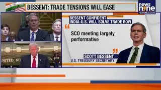 US Treasury Secy Scott Bessent: India-US Trade Dispute Will Be Resolved | News9