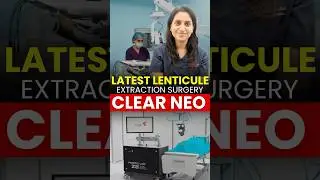Why CLEAR Neo is Better Than SILK/SMILE | Benefits of Latest Lenticule Extraction