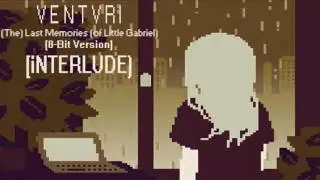 Venturi - (The) Last Memories (of Little Gabriel) [8-bit version] [iNTERLUDE]
