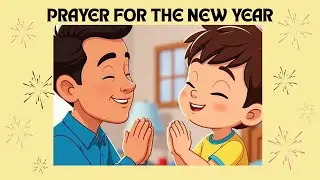 NEW YEAR PRAYER FOR KIDS | A Dad Teaches His Son to Pray with Courage, Kindness & Gratitude