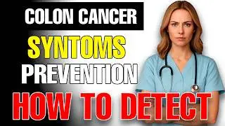 Colon cancer: early symptoms, natural prevention, and how to detect it in time