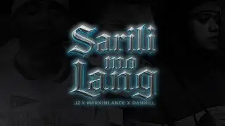 Sarili Mo Lang - Jxz - Markinlance - Danhill Produce By Shadybeats