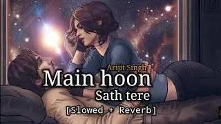 Main hoon Sath tere | Slow Reverb | Arijit Singh | Eight d Studio
