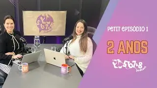 Petit Episódio 1 - 2 anos de Podcast!