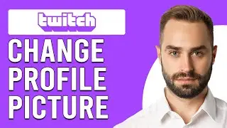 How To Change Twitch Profile Picture (How To Set And Change To Different Twitch Profile Picture)