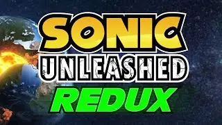 Unleashed Project Redux! - Sonic Generations