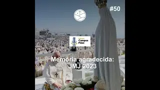 Mem&oacute;ria agradecida: JMJ 2023 | Campus Fidei #50