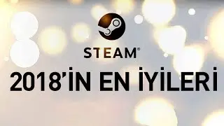 PC'DE HANGİ AY HANGİ OYUN &Ccedil;OK SATTI?- STEAM'İN 2018 RAPORU!