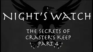 Night's Watch: The Secrets of Craster's Keep Part 4