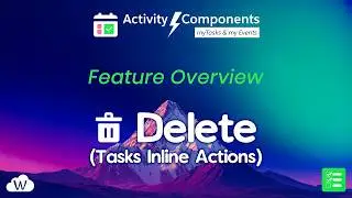 Delete – Tasks Inline Actions – Task Component Feature Overview