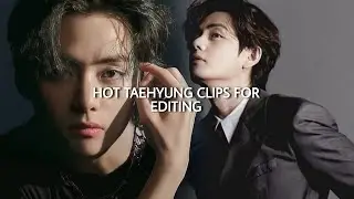 HOT TAEHYUNG CLIPS FOR EDITING [HD]