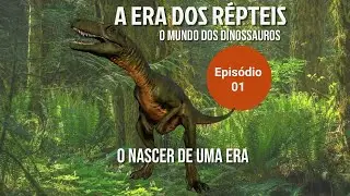 A Era dos R&eacute;pteis - O Mundo dos Dinossauros - Ep01 - O Nascer de uma Era