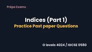 Indices Past Paper Questions | O Level 4024 | IGCSE 0580 | Pr&eacute;pa Exams