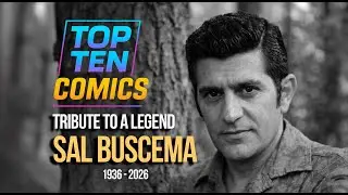 Top Ten Comics: Remembering The Great and Legendary Comic Book Artist - Sal Buscema