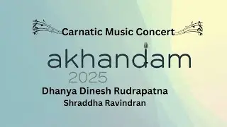 Akhandam 2025 Carnatic Music Concert Dhanya Dinesh Rudrapatna | Shraddha Ravindran