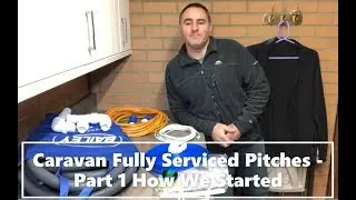 Caravan Fully Serviced Pitches - Part 1 of 4 - How We Started