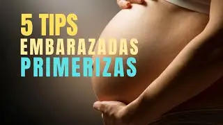 Embarazadas primerizas 5 tips ❤ + 5 hacks