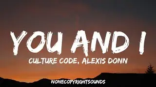 Culture Code - You & I (Lyrics) (ft. Alexis Donn) NO COPYRIGHT MUSIC