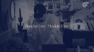 Sunday Live | Module One