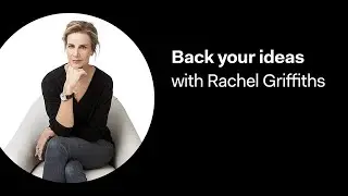 Running Free: Back Your Ideas with Rachel Griffiths