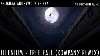 Illenium - Free Fall (Kompany Remix) | Shubham Anonymous Retreat | Dubstep Music | Copyright Music