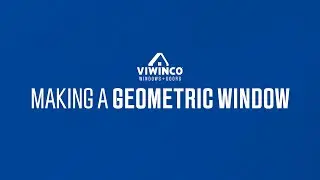 Viwinco Windows | Making a Geometric Window