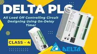 Delta PLC All Load Off Controlling Circuit Designing Using On-Delay Timer (Class - 4)