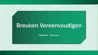 Rekenen - Breuken Vereenvoudigen