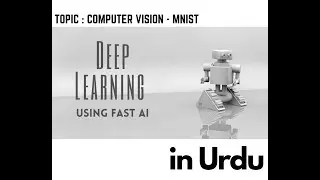 MNIST problem | Deep Learning tutorial for beginners using FastAI 2020 [Urdu ] - Lesson 2