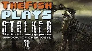 TheFish Plays - S.T.A.L.K.E.R: Shadow of Chernobyl - Part 24 (Cold Blooded Murder, Barrier)